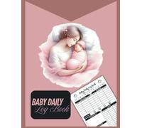 Baby Daily Log Book: New born Baby Journal for Record Feed, Sleep, Naps, Diapers, Activities And Supplies