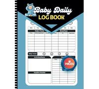 Baby Daily Log Book: Toddlers Daycare Dairy For Record Feed, Sleep, Naps, Diapers, Activities And Supplies Needed