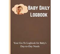 Baby Daily Logbook: Track Feedings, Diapers, Sleep & More-All in One Place