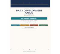 Baby Development Guide: 6 to 12 Months: Month-by-Month Milestones, Brain Science, and What to Do