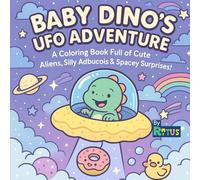 Baby Dino’s UFO Adventure: A Cozy Coloring Book for Adults and Kids with Cute Aliens, UFO Adventures & Space Magic!