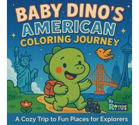 Baby Dino's American Coloring Journey: Baby Dino’s USA Adventure: A Cozy Coloring Book for Adults and Kids with Cute Forest Scenes, Mountain Magic & American Wonder!