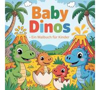 Baby Dinos - Ein Malbuch für Kinder ab 4 Jahren: 50 niedliche Dinosaurier-Motive zum Ausmalen für kleine Entdecker ab 4 Jahren
