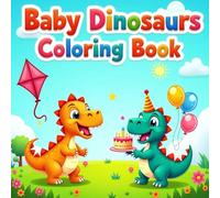 Baby Dinosaur Coloring Book for Girls Ages 3-12: Fun, Bold, and Easy Coloring Pages of Cute Dinosaurs, Flowers, Hearts, and Prehistoric Adventures