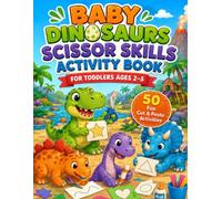 Baby Dinosaurs Scissor Skills Activity Book for Toddlers Ages 2-5: Simple Cutting Practice and Fine Motor Skills Workbook for Little Hands
