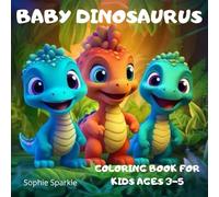 Baby Dinosaurus Coloring Book for Kids Ages 3-5: Fun and Easy Dinosaur/ Coloring Pages for Toddlers and Preschoolers/ Big Smiles and Tiny Dinos/ Creative Fun for Little Hands