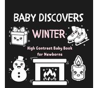 Baby discovers winter - High Contrast Baby Book for Newborns : A High-Contrast Black & White Book for Newborns, Babies & Infants - Brain & Visual ... Early Learning & Development (0-18 Months).