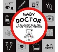 Baby Doctor: A contrast book for future healers from 0-12 months | Supporting early brain and vision development | Engaging medical themed ... Montessori-inspired gift for a new baby