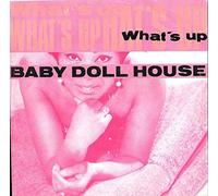 BABY DOLL HOUSE / WHAT'S UP
