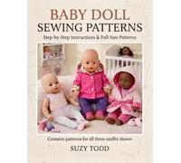 Baby Doll Sewing Patterns: Step-by-step instructions & full size patterns for three outfits