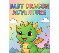Baby Dragon Adventure: A Cute and Magical Adventure Story That Sparks Imagination