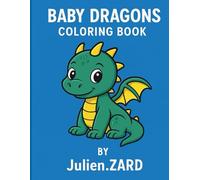 Baby Dragon coloring book. 20 magnifique modèles facile à colorier dans l’univers des dragons.