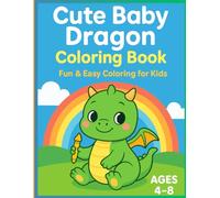 Baby Dragon Coloring Book: Big Easy Designs for Kids Ages 4-8: 127 Total Pages of Fantasy Scenes • Single Character • Easy, Stress-Free Coloring for Boys & Girls