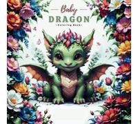 Baby Dragon Coloring Book: Unique Relaxation Baby Dragon Coloring Pages for both Kids And Teens .