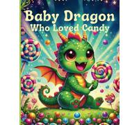 Baby Dragon Who Loved Candy