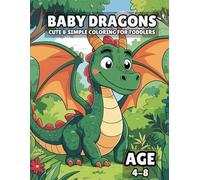 Baby Dragons: Cute & Simple Coloring for Toddlers: Simple Big Outlines for Little Hands: Perfect First Coloring Experience!