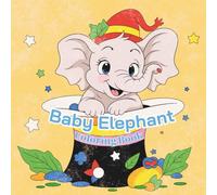 Baby Elephant Coloring Book for Kids: Baby Elephant Coloring Book for Kids Ages 4-8 Cute and Fun Coloring Pages of Adorable Elephants to Spark Creativity and Relaxation