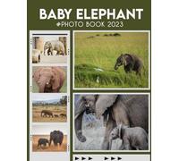 Baby Elephant Photo Album Book: Gorgeous Images For Relax And Unwind Beautiful Photo Albums For All Ages With 30+ Quality Picture Inside Photobook To Relieve Stress And Get Creative