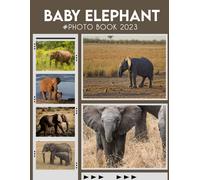 Baby Elephant Picture Book: Gorgeous Images For Relax And Unwind Fantastic Photobook For All Ages With 30+ High Quality Images Photobook To Relieve Stress And Get Creative