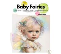 Baby Fairies: A Greyscale Coloring Book - Relax and Improve your Drawing Skills. ": Volume 1