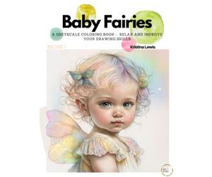 Baby Fairies: A Greyscale Coloring Book - Relax and Improve your Drawing Skills. ": Volume 1