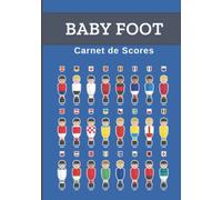 BABY FOOT : Carnet de Scores: Livre pour noter le score de vos parties de baby foot | Jeu de baby foot | Carnet de 500 grilles de score| Cadeau idéal ... débutant ou confirmé | 18 x 25cm, 102 pages.