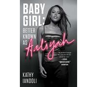 Baby Girl: Better Known as Aaliyah