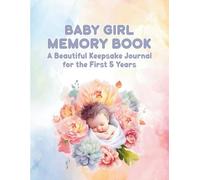 Baby Girl Memory Book: A Beautiful Keepsake Journal for the First 5 Years