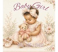 BABY GIRL: YOU ARE LOVED