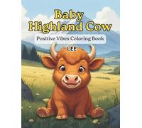 Baby Highland Cow - Positive Vibes Coloring Book: Motivation Quote, Creativity, Countryside, Relaxing, Large Cute Farm Animal, 59 pages, 8.5"x11" Book ... for loved ones, for Teens, Adults & Seniors.