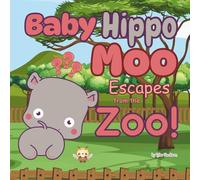 Baby Hippo Moo Escapes from the Zoo!: Nursery Rhyming Children's Picture Book about a Baby Hippopotamus named Moo who learns that her Home is where ... relationships with Coloring Pages included