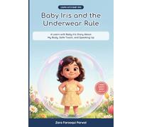 Baby Iris and the Underwear Rule: A Learn with Baby Iris Story About My Body, Safe Touch, and Speaking Up