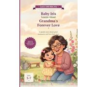 Baby Iris Learns About Grandma's Forever Love: A gentle story about grief, memories and love that stays
