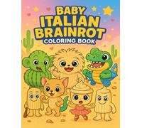 Baby Italian Brainrot Coloring Book: Chaotic World Coloring Pages Featuring Mini Version of Weird Monsters, Surrealist Internet Memes for Gen Z, Alpha to Enjoy and Have Fun