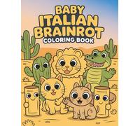 baby italian Coloring Book: Colouring Books With 56+ High Quality and Unique brainrot Illustration. Great Present For Boys, Girl