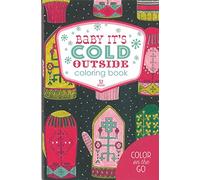 Baby It's Cold Outside Coloring Book: 32 Designs; Color on the Go