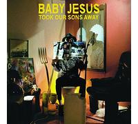 Baby Jesus - Took Our Sons Away