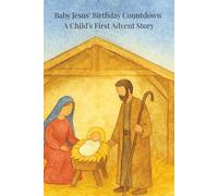Baby Jesus's Birthday Countdown: A Child's First Advent Story