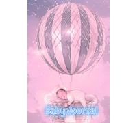 BABY JOURNAL: Capture Every Precious Moment