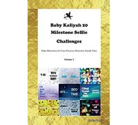 Baby Kaliyah 20 Milestone Selfie Challenges Baby Milestones for Fun, Precious Moments, Family Time Volume 1