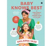 Baby Knows Best: Chef Chinu's Guide to Feeding Your Little One
