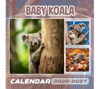 Baby Koala Calendar 2026-2027: 18 Month Planner To Keep You On Track from Sep 2026 to Dec 2027,Square 8.5 x 8.5 Inches Gift For Organizing & Planning