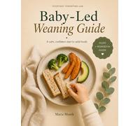 Baby-Led Weaning Guide: A Calm, Confident Start to Solid Foods | 2-Week Plan, 50 First Foods, 8 Recipes & Workbook for New Parents Starting at 6 Months