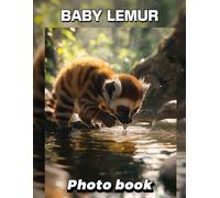 Baby Lemur Photo Book: Explore Adorable Baby Lemurs Through 40 Stunning Images For Animal Lovers