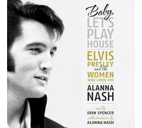 Baby, Let's Play House : Elvis Presley et les femmes qui l'aimaient