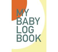 Baby Log Book: Daily baby tracker for feeds, diapers, milestones & more | 6x9 inches, 378 pages | One year of baby records... gift for new parents, baby shower, keepsake