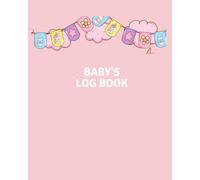 Baby Log Book: Daily Journal for Meals, Naps, Diapers, Activities & Supplies | 120 Pages | 8x10 Inches | Perfect for Parents & Nannies