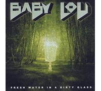 Baby Lou - Fresh Water in a Dirty Glass [Vinyl LP]