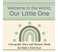 Baby Memory Book & Keepsake Journal. Welcome to the World, Our Little One.: A Rhyming Story, First-Year Milestones, Photo Spaces & Parent Prompts to Treasure Forever