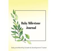 Baby Milestone Journal: Daily and Monthly Growth and Development Tracker